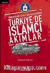 Amerikan Gizli Belgelerinde Türkiye'de İslamcı Akımlar