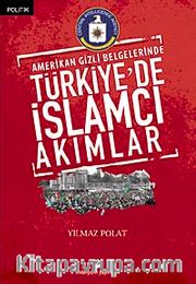 Amerikan Gizli Belgelerinde Türkiye'de İslamcı Akımlar