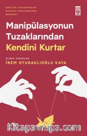 Manipülasyonun Tuzaklarından Kendini Kurtar