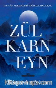 Zülkarneyn <br /> Kur'an Arkelojisi Işığında Adil Bir Kral