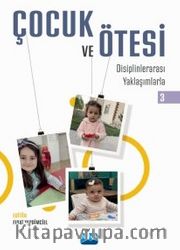 Çocuk ve Ötesi III <br /> Disiplinlerarası Yaklaşımlarla
