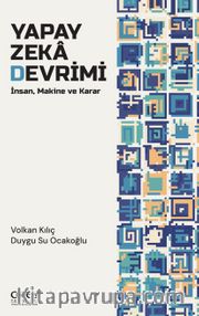Yapay Zeka Devrimi <br /> İnsan, Makine Ve Karar