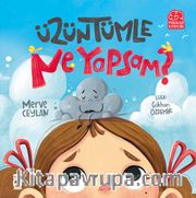 Üzüntümle Ne Yapsam ?
