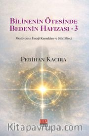 Bilinenin Ötesinde Bedenin Hafızası-3