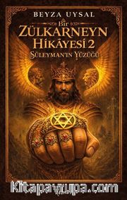 Bir Zülkarneyn Hikayesi 2 <br /> Süleyman'ın Yüzüğü