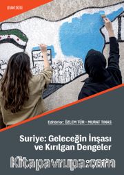 Suriye: Geleceğin İnşası ve Kırılgan Dengeler