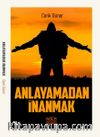 Anlayamadan İnanmak