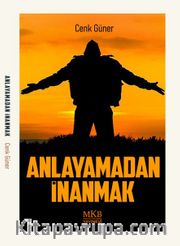 Anlayamadan İnanmak
