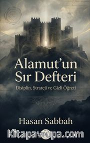 Alamutun Sır Defteri <br /> Disiplin, Strateji ve Gizli Öğreti