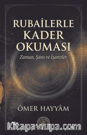 Rubailerle Kader Okuması <br /> Zaman, Şans ve İşaretler
