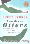 Two Green Otters & Mothers, Fathers, Lovers and All the Others
