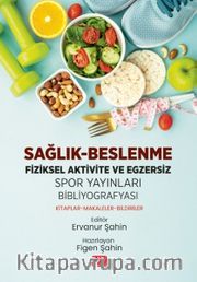 Sağlık - Beslenme - Fiziksel Aktivite ve Egzersiz - Spor Yayınları Bibliyografyası: Kitaplar-Makaleler-Bildiriler