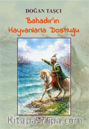 Bahadır'ın Hayvanlarla Dostluğu