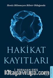 Hakikat Kayıtları <br /> Henüz Bilinmeyen Bilinir Olduğunda