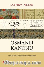 Osmanlı Kanonu <br /> Arap ve Türk Edebiyatlarının Oluşumu