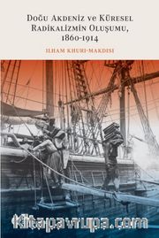 Doğu Akdeniz ve Küresel Radikalizmin Oluşumu (1860-1914)