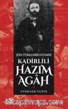 Jön Türklerin Fedaisi Kadirlili Hazım Agah