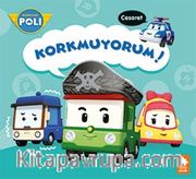 Korkmuyorum! / Robocar Poli