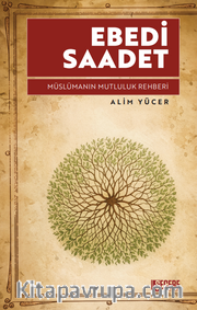 Ebedi Saadet Müslümanın Mutluluk Rehberi