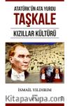 Atatürk'ün Ata Yurdu Taşkale Kızıllar Kültürü