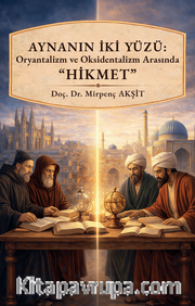 Aynanın İki Yüzü Oryantalizm ve Oksidentalizm Arasında Hikmet