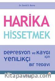 Harika Hissetmek <br /> Depresyon ve Kaygı İçin Yenilikçi Bir Tedavi