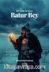 Bir Türk Destanı: Batur Bey