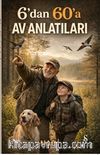 6'dan 60'a Av Anlatıları