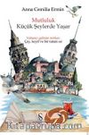Mutluluk Küçük Şeylerde Yaşar