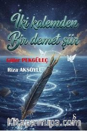 İki Kalemden Bir Demet Şiir