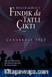 Fındık da Tatlı Çıktı <br /> Çanakkale 1915