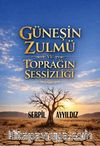 Güneşin Zulmü ve Toprağın Sessizliği