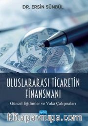 Uluslararası Ticaretin Finansmanı <br /> Güncel Eğilimler ve Vaka Çalışmaları