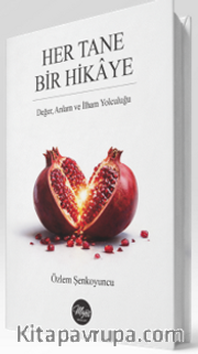 Her Tane Bir Hikaye <br /> Değer, Anlam ve İlham Yolculuğu