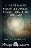 Sihir ve Nazar Sebebiyle Bozulan Huzuru Düzeltme Duaları