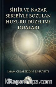 Sihir ve Nazar Sebebiyle Bozulan Huzuru Düzeltme Duaları