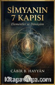 Simyanın Yedi Kapısı <br /> Elementler ve Dönüşüm
