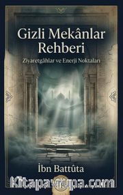 Gizli Mekanlar Rehberi <br /> Ziyaretgahlar ve Enerji Noktaları