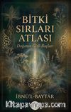 Bitki Sırları Atlası / Doğanın Gizli İlaçları