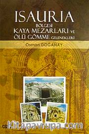Isauria Bölgesi Kaya Mezarları ve Ölü Gömme Gelenekleri