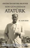 Atatürk'ün Doktoru Anlatıyor / Son Günlerinde Atatürk