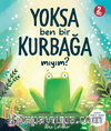 Yoksa Ben Bir Kurbağa Mıyım