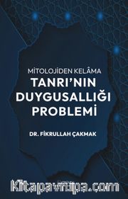 Mitolojiden Kelama Tanrı'nın Duygusallığı Problemi
