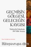 Geçmişin Gölgesi, Geleceğin Kaygısı & Türkiye'de Felsefenin 100 Yıllık Arayışı