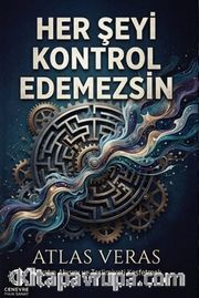 Her Şeyi Kontrol Edemezsin