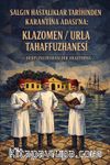 Salgın Hastalıklar Tarihinden Karantina Adası'na Klazomen / Urla Tahaffuzhanesi & Disiplinlerarası Bir Araştırma