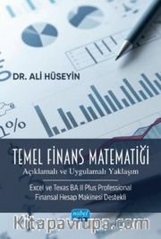 Temel Finans Matematiği <br /> (Açıklamalı ve Uygulamalı Yaklaşım) (Excel ve Texas BA II Plus Professional Finansal Hesap Makinesi Destekli)
