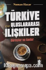 Türkiye ve Uluslararası İlişkiler, Görüşler ve Anılar