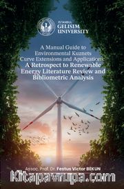 A Manual Guide to Environmental Kuznets Curve Extensions and Applications: A Retrospect to Renewable Energy Literature Review and Bibliometric Analysis