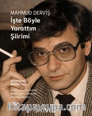 Mahmud Derviş, İşte Böyle Yarattım Şiirimi